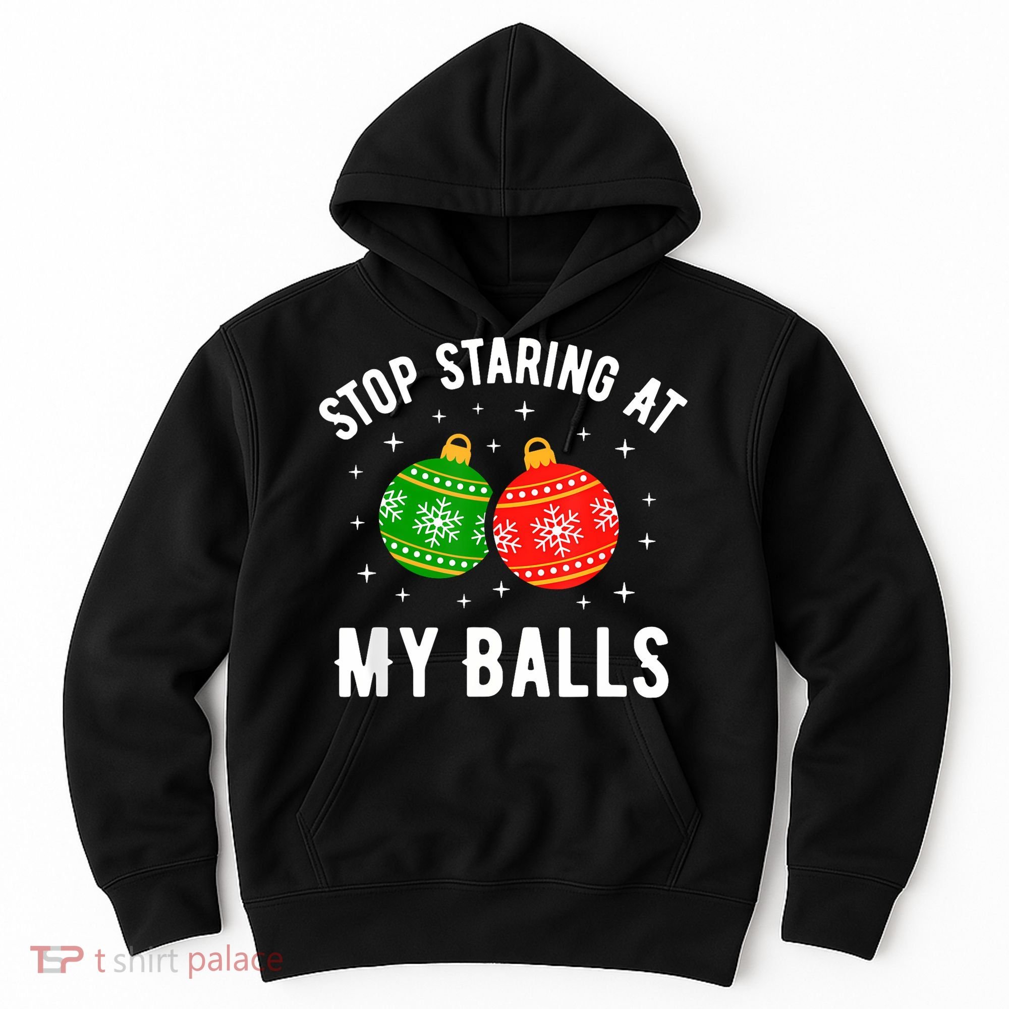 Stop Staring At My Balls Funny Dirty Christmas Hoodie