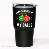 Stop Staring At My Balls Funny Dirty Christmas Tumbler thumb 0