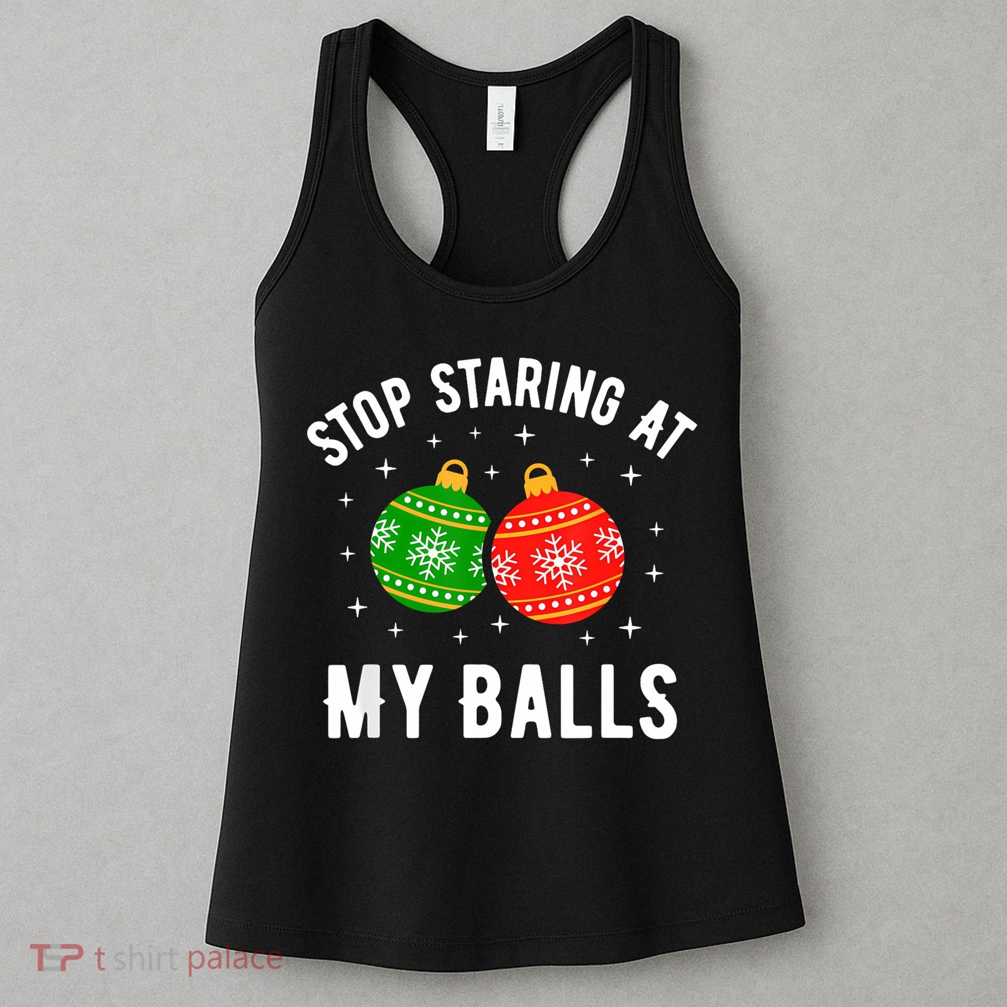 Stop Staring At My Balls Funny Dirty Christmas Women's Tank Top