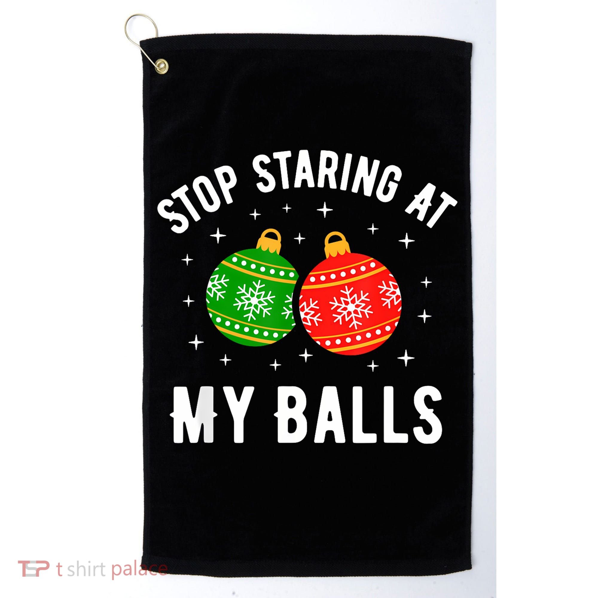 Stop Staring At My Balls Funny Dirty Christmas Golf Towel