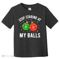Stop Staring At My Balls Funny Dirty Christmas Toddler T-Shirt thumb 0