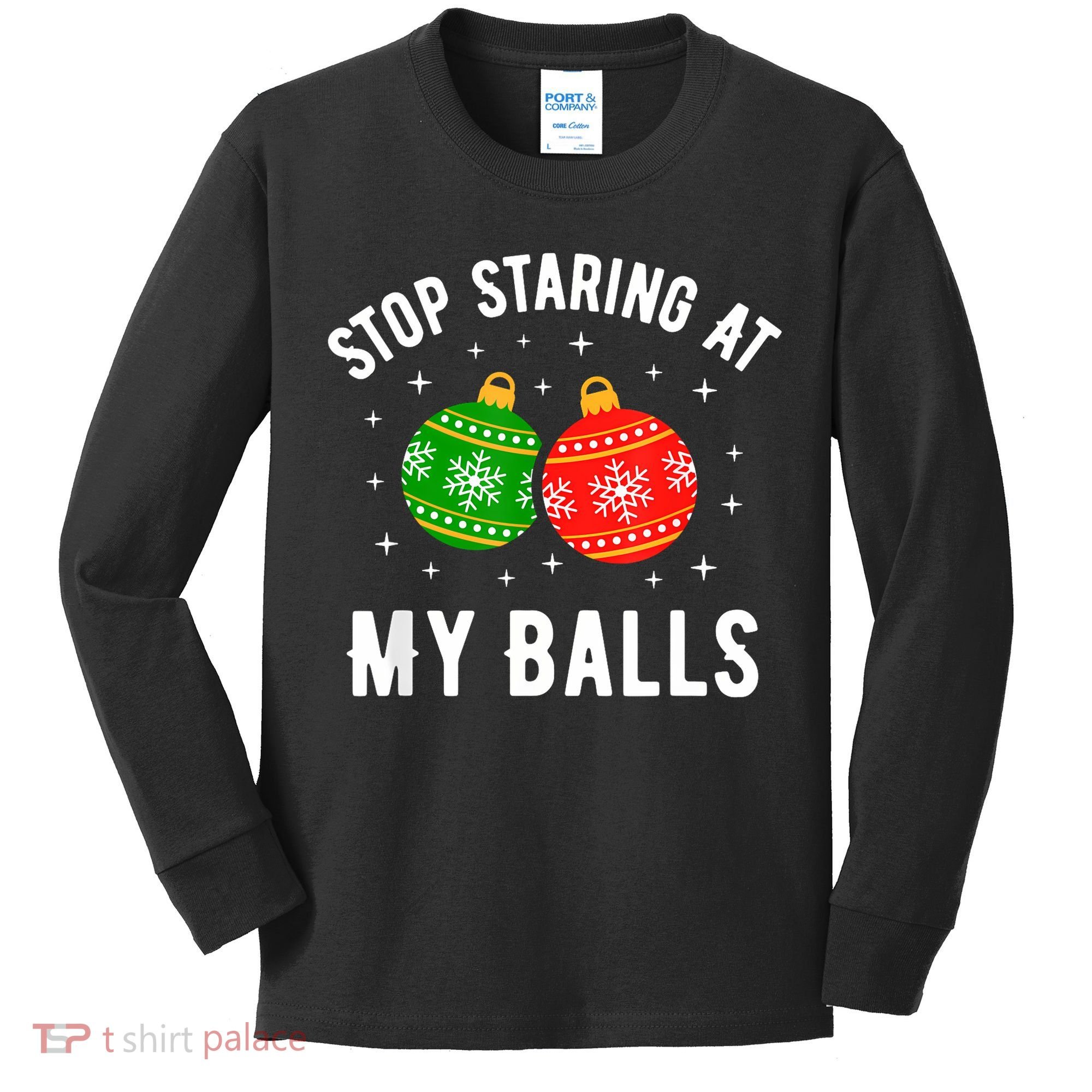 Stop Staring At My Balls Funny Dirty Christmas Kids Long Sleeve Shirt