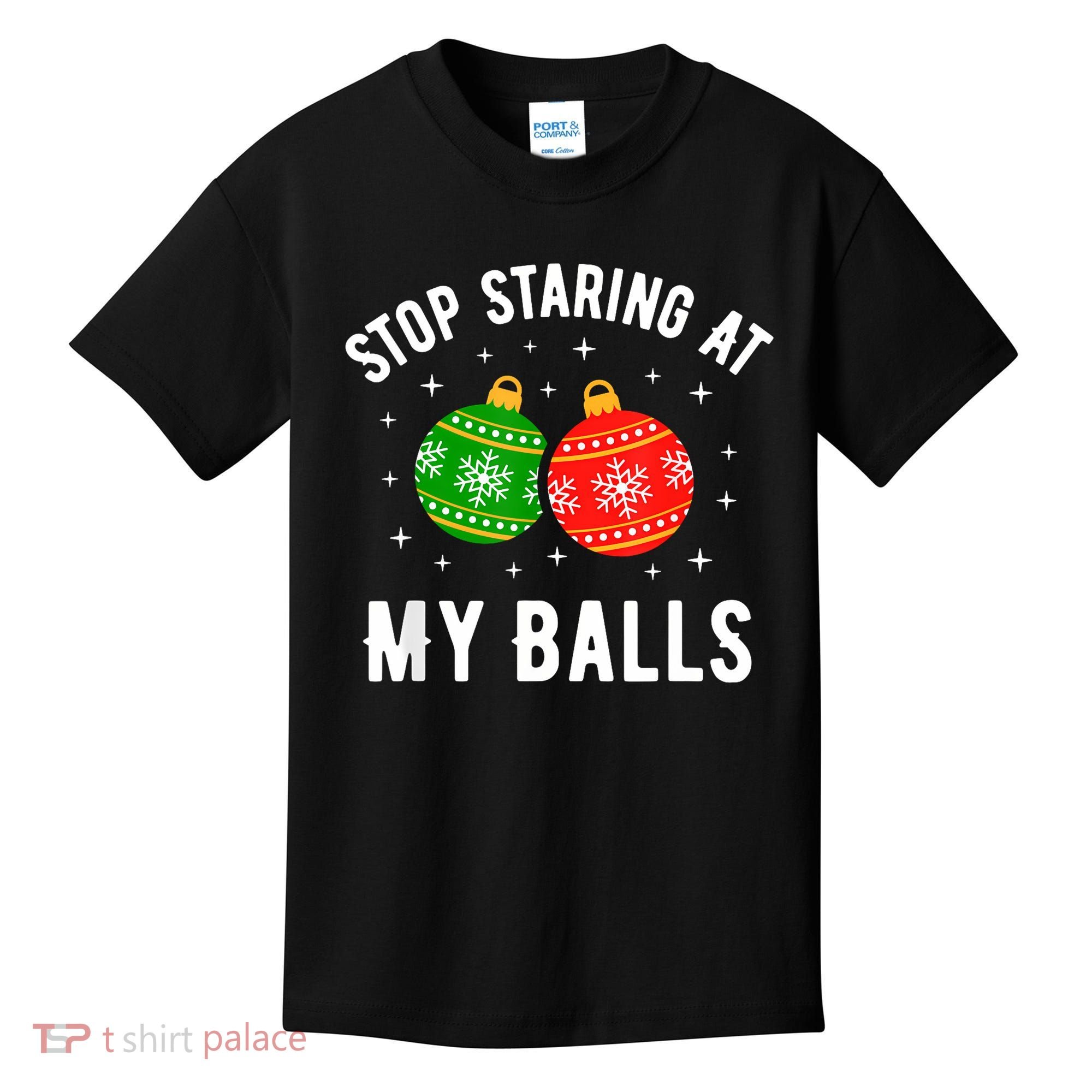 Stop Staring At My Balls Funny Dirty Christmas Kids T-Shirt