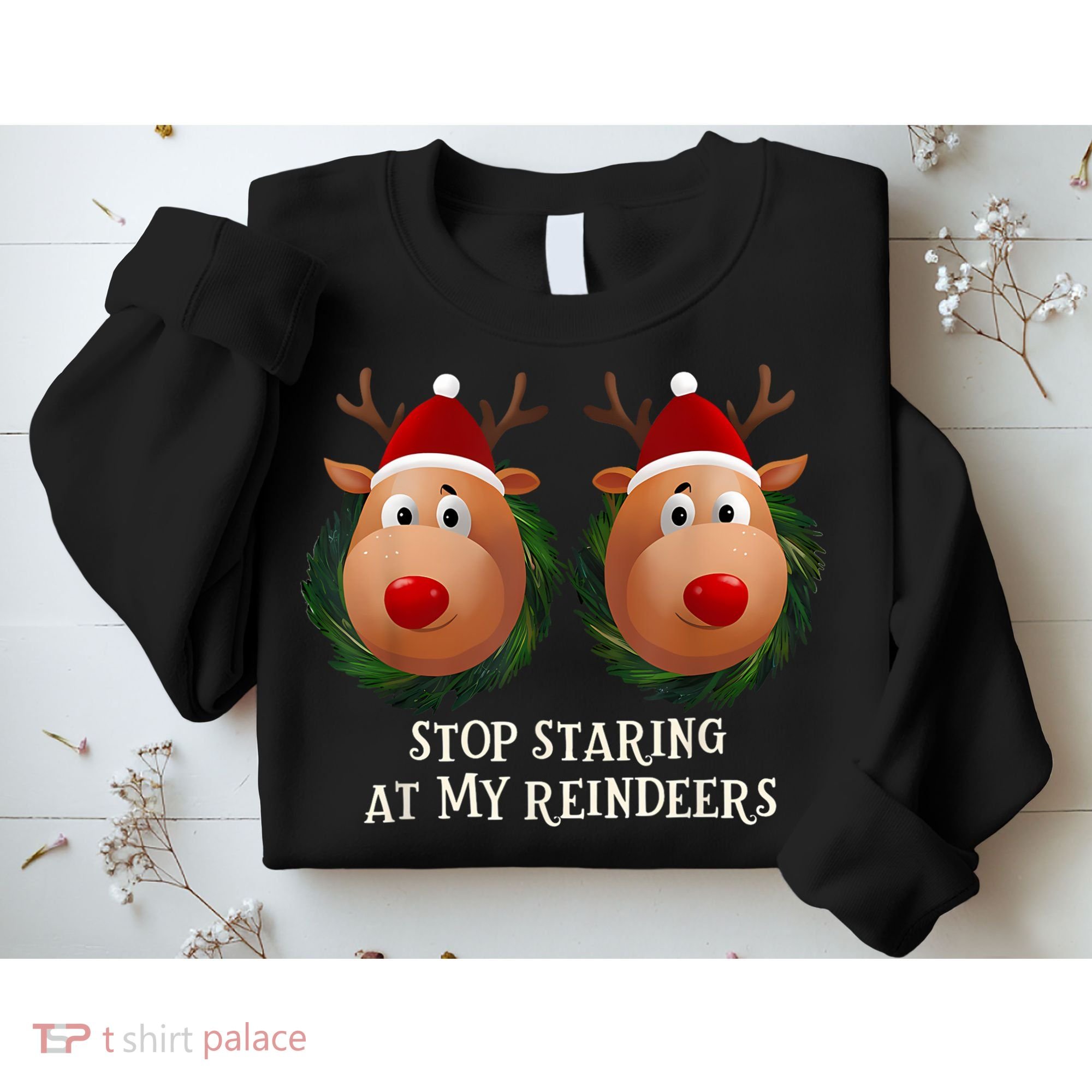 Stop Staring At My Reindeers Ugly Gag Xmas Sweater Christmas Sweatshirt