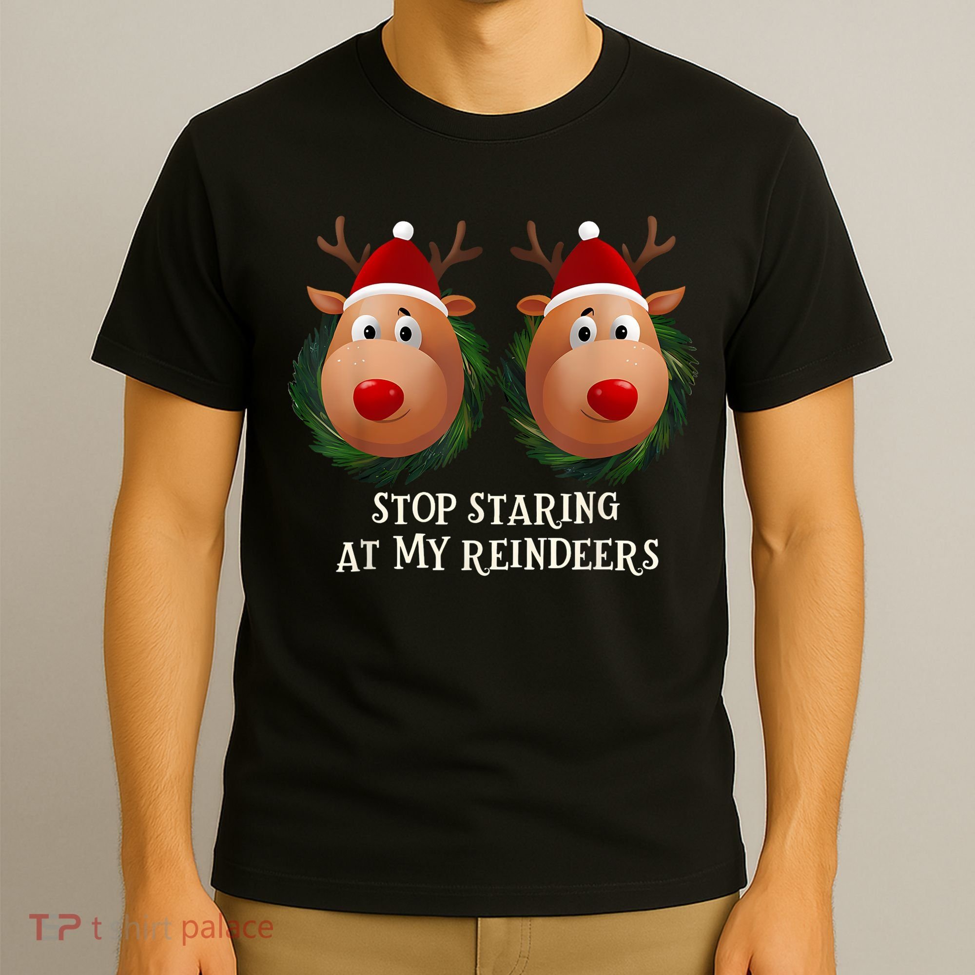 Stop Staring At My Reindeers Ugly Gag Xmas Sweater Christmas T-Shirt