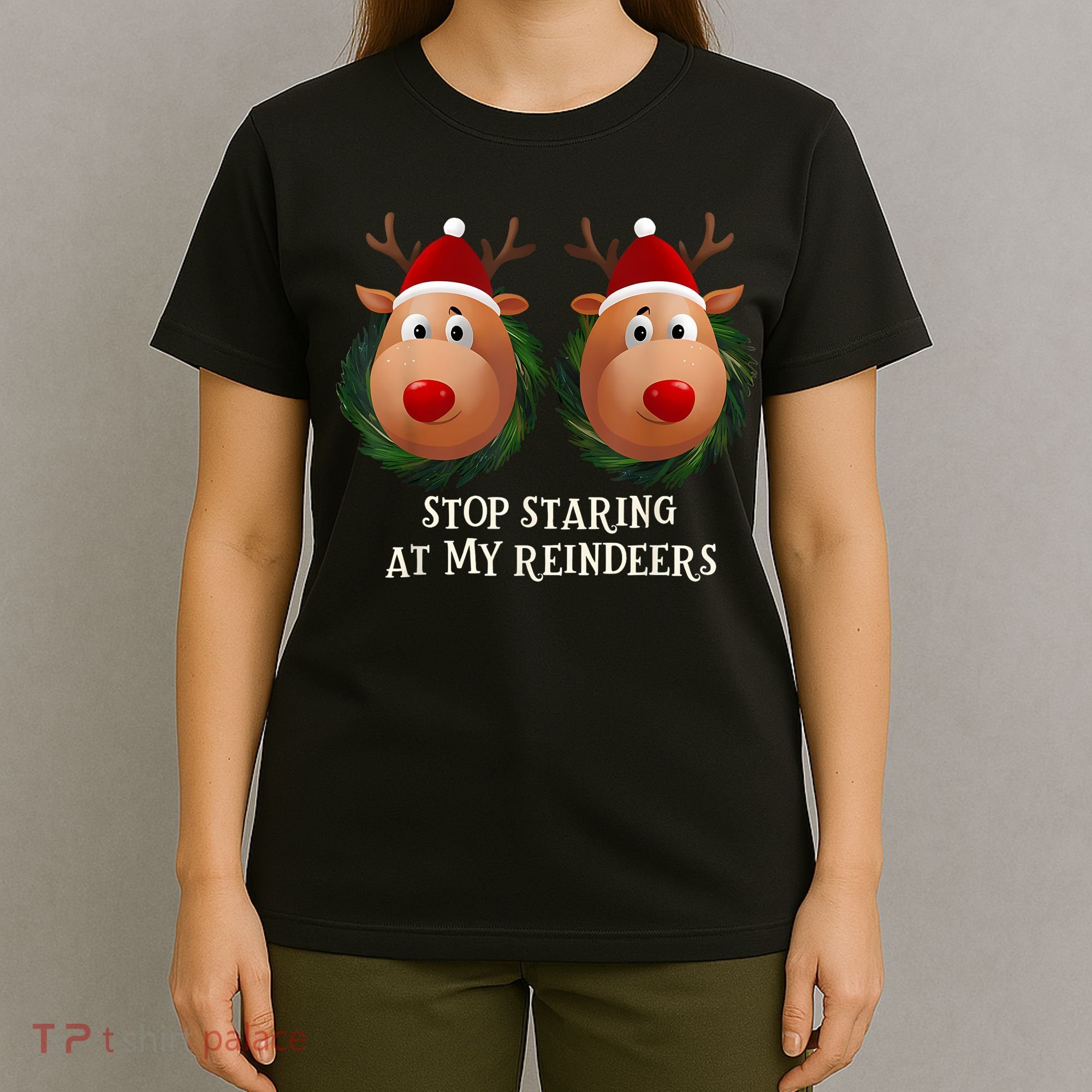 Stop Staring At My Reindeers Ugly Gag Xmas Sweater Christmas T-Shirt