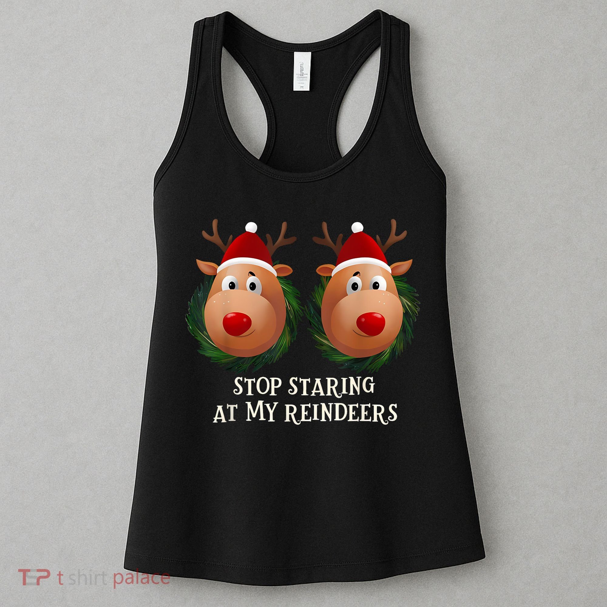 Stop Staring At My Reindeers Ugly Gag Xmas Sweater Christmas Women's Tank Top