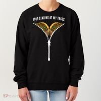 Stop Staring At My Tacos Tacos Lover Classic Women's Sweatshirt thumb 0