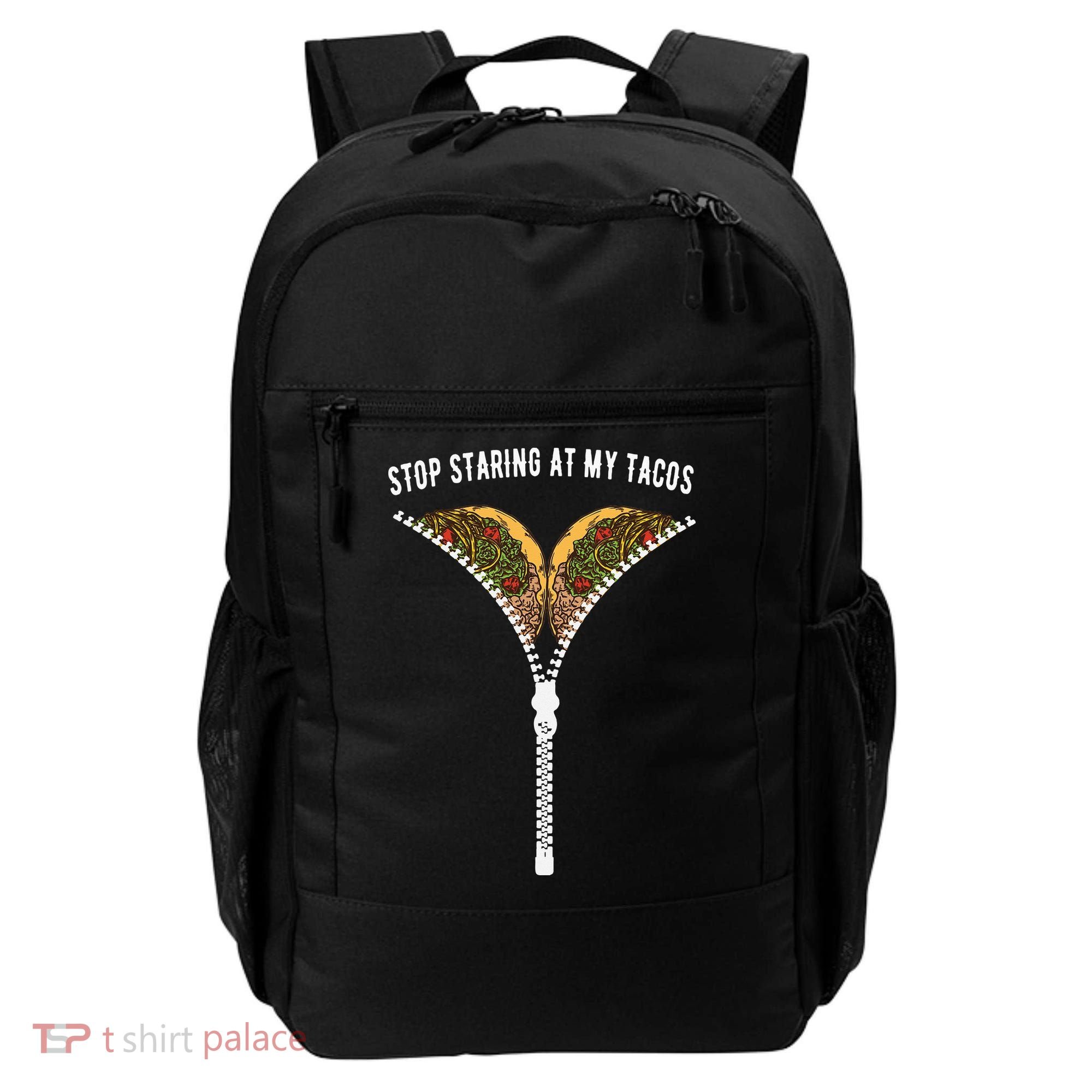Stop Staring At My Tacos Tacos Lover Classic Backpack