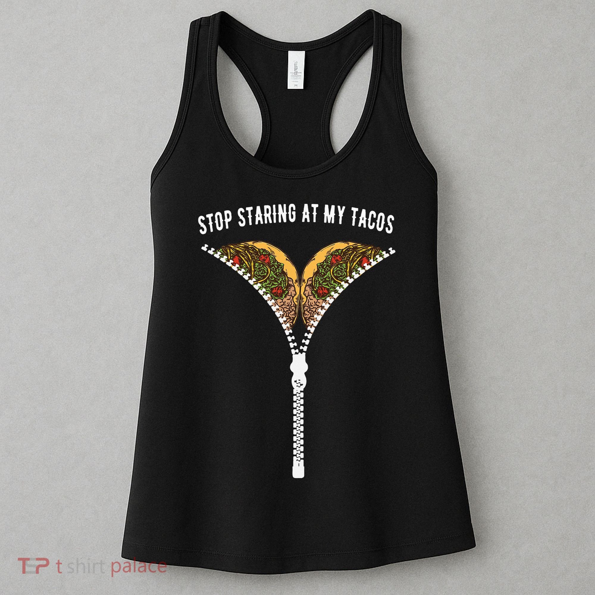 Stop Staring At My Tacos Tacos Lover Classic Women's Tank Top