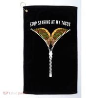 Stop Staring At My Tacos Tacos Lover Classic Golf Towel thumb 0