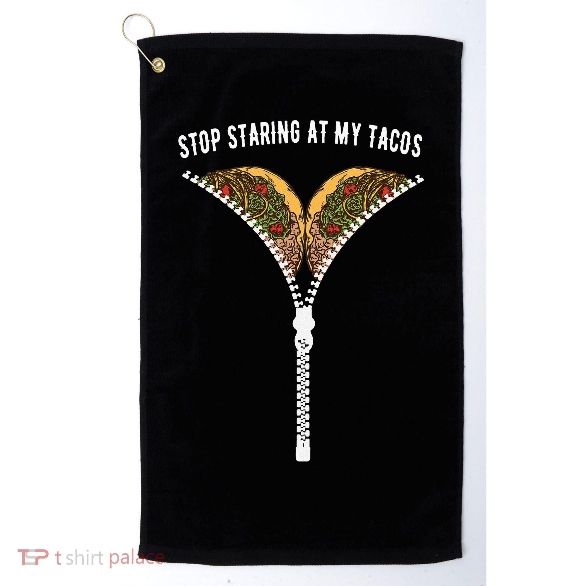Stop Staring At My Tacos Tacos Lover Classic Golf Towel