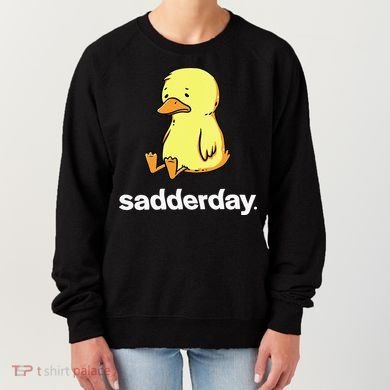 Sadderday Sad As Duck Women's Sweatshirt