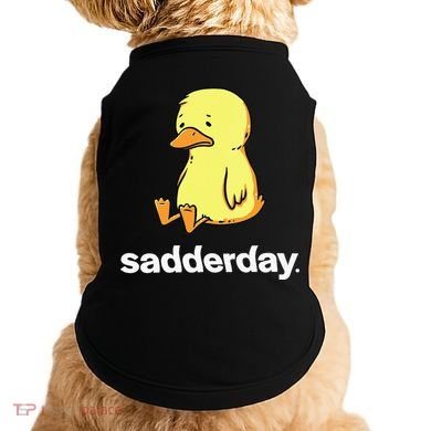 Sadderday Sad As Duck Doggie Tank