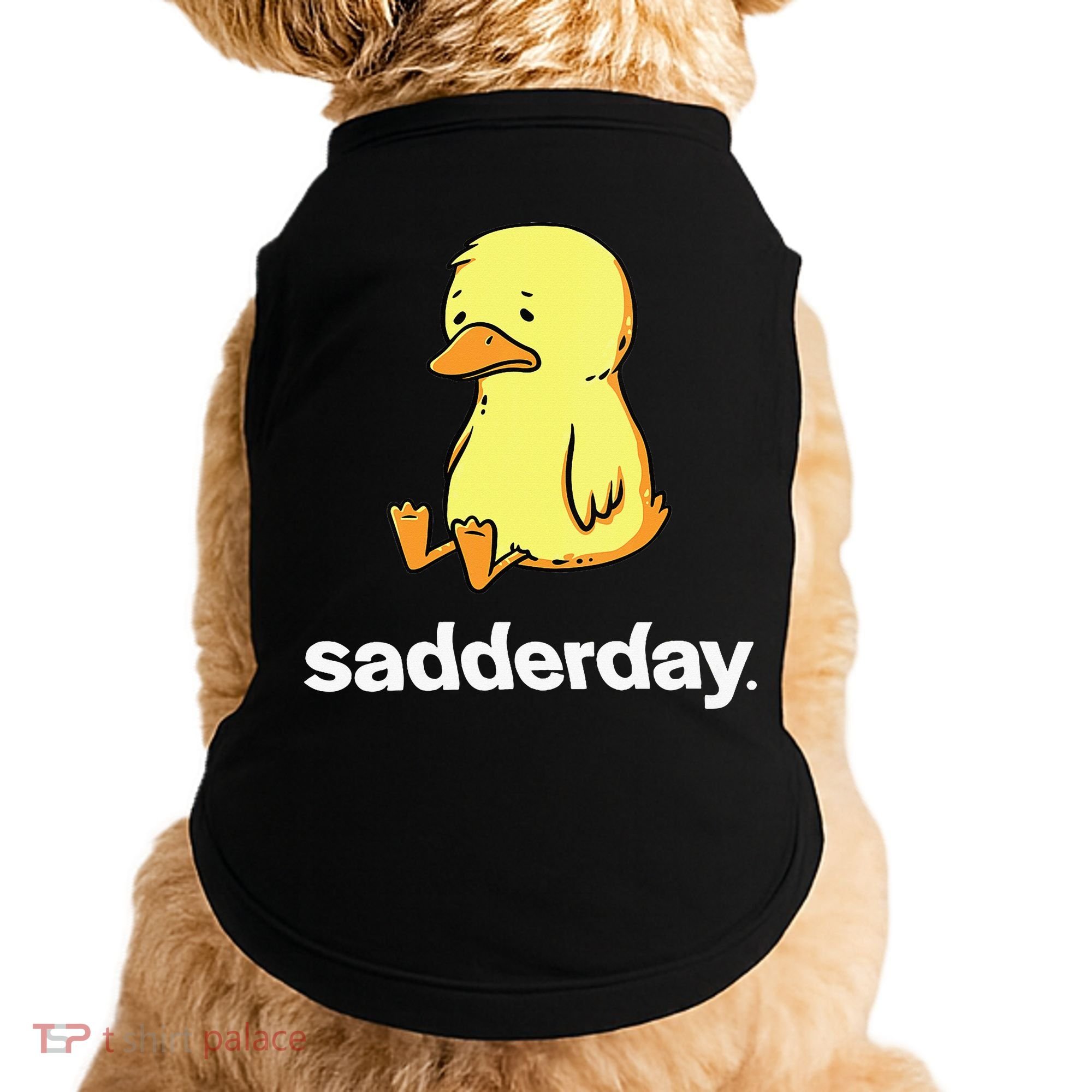 Sadderday Sad As Duck Doggie Tank