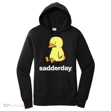 Sadderday Sad As Duck Women's Hoodie