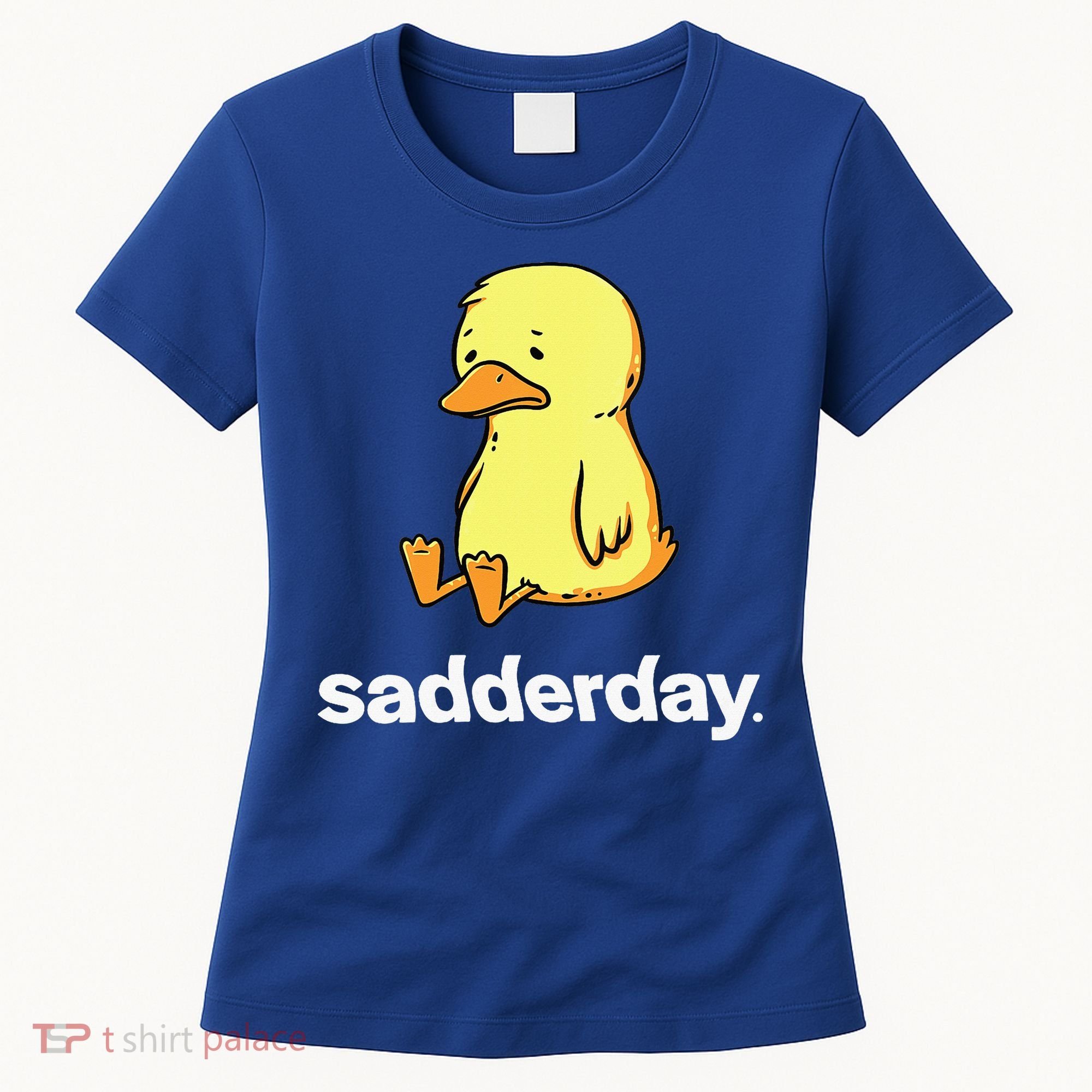 Sadderday Sad As Duck Women's T-Shirt