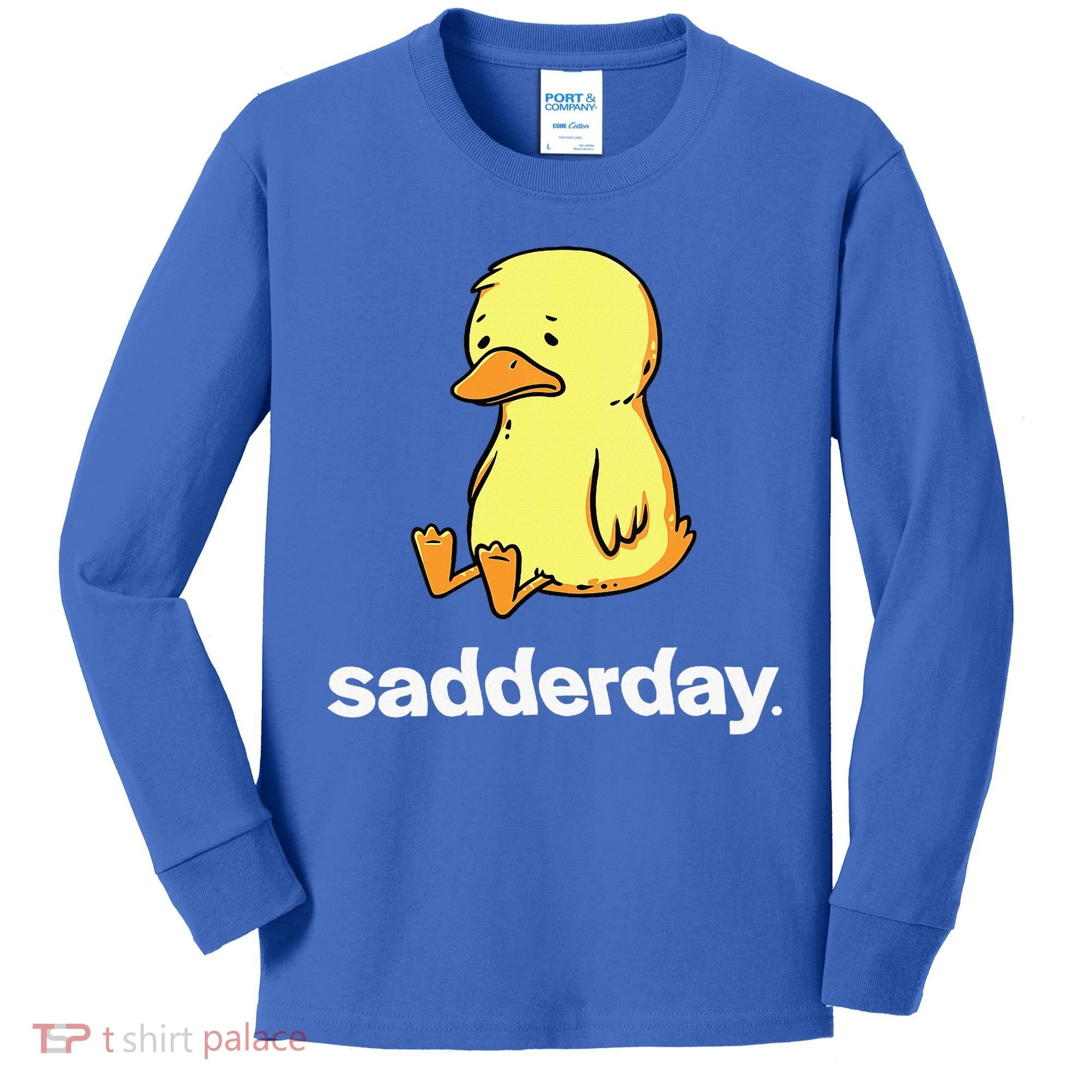 Sadderday Sad As Duck Kids Long Sleeve Shirt