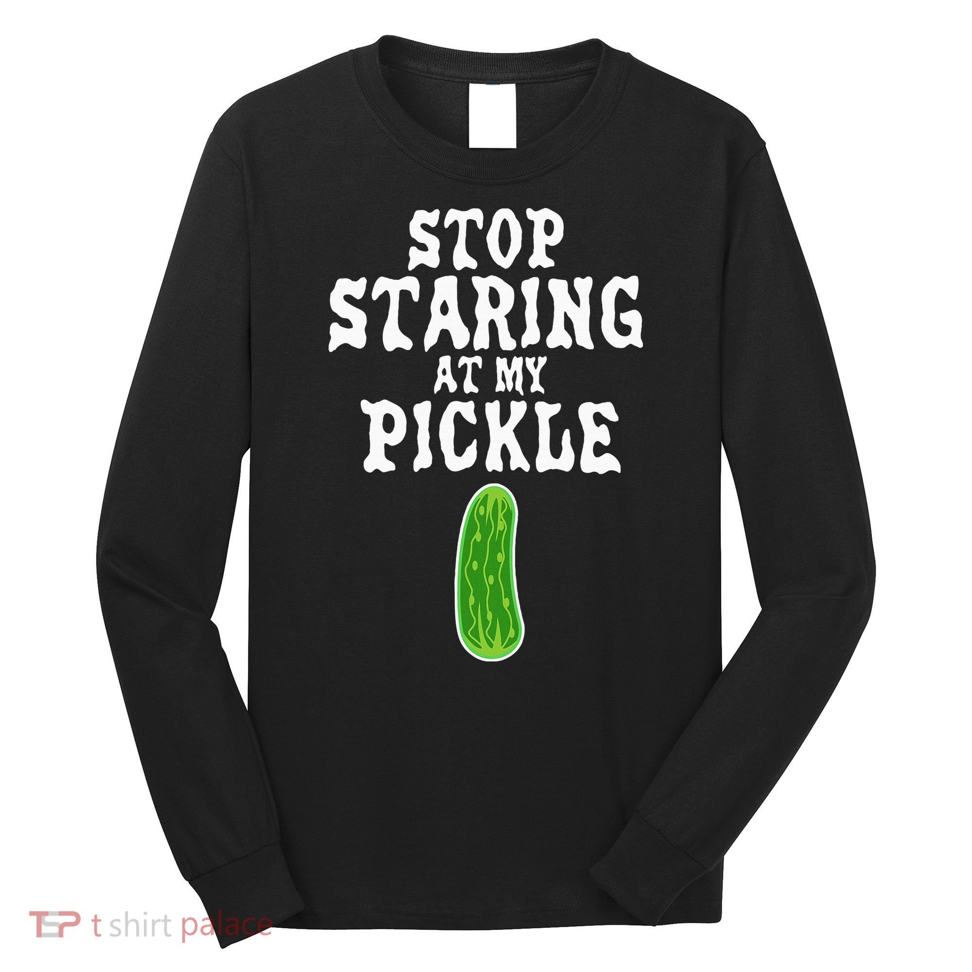 Stop Staring At My Pickle Costume Funny Easy Halloween Gift Long Sleeve Shirt