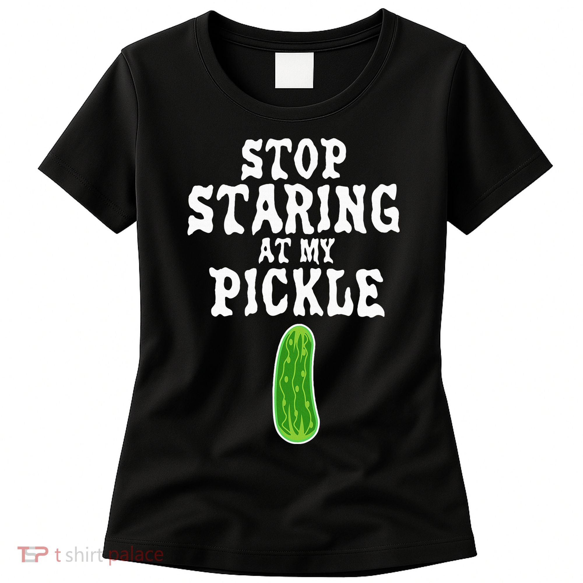 Stop Staring At My Pickle Costume Funny Easy Halloween Gift Women's T-Shirt