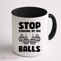 Stop Staring At My Balls Funny XMas Coffee Mug thumb 1