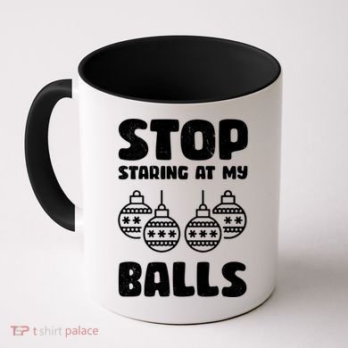 Stop Staring At My Balls Funny XMas Coffee Mug