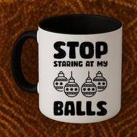 Stop Staring At My Balls Funny XMas Coffee Mug thumb 2