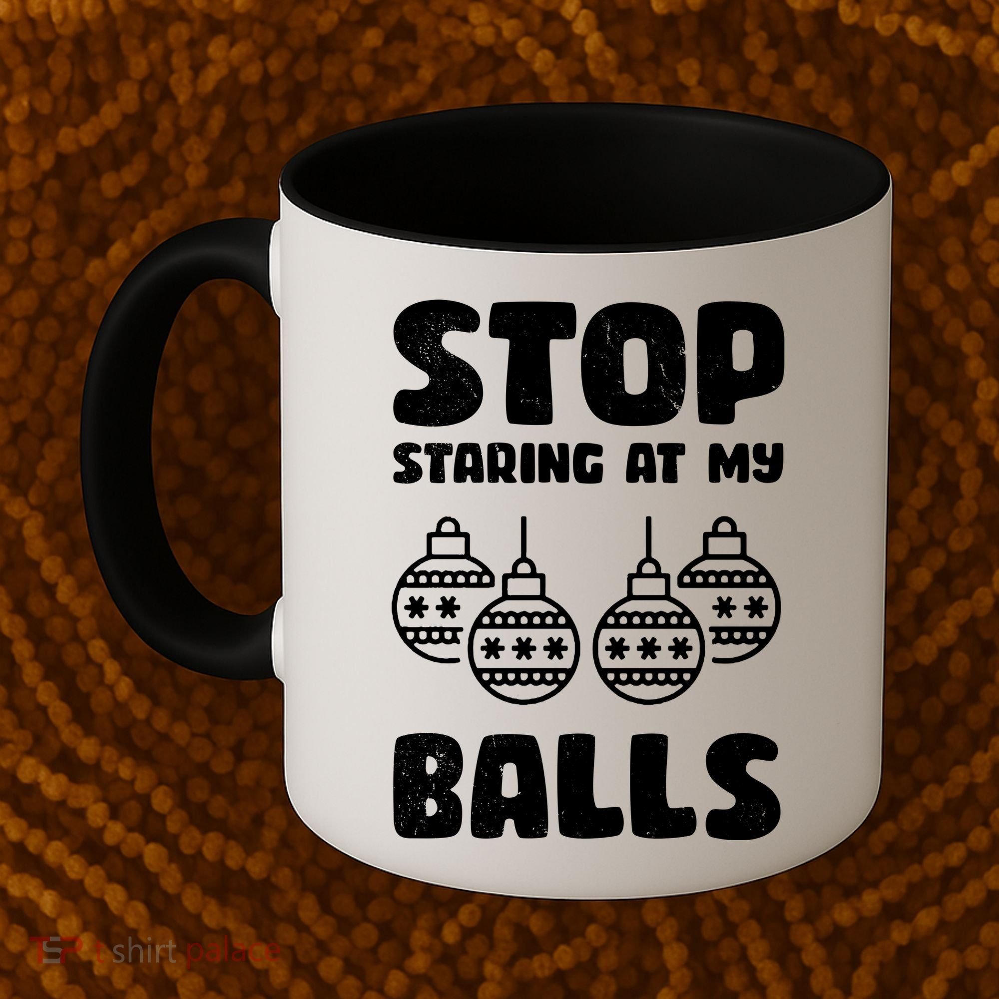Stop Staring At My Balls Funny XMas Coffee Mug