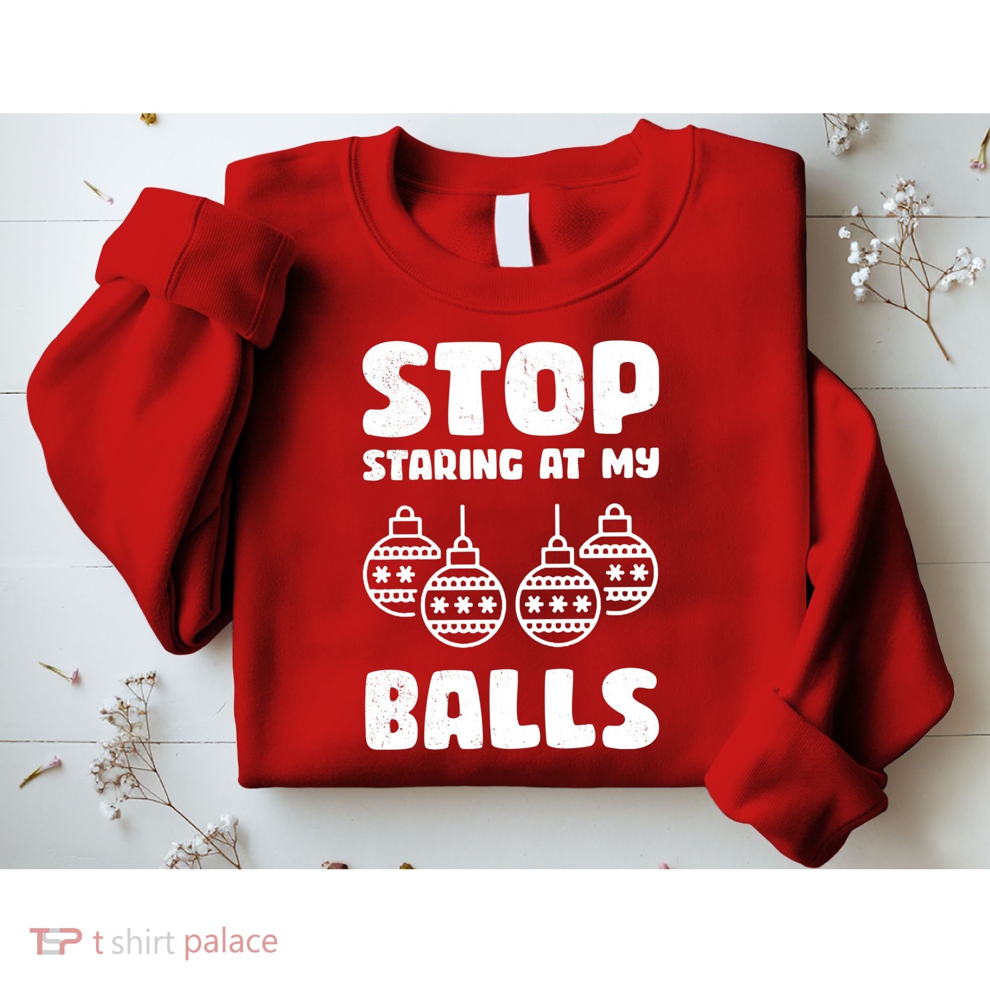 Stop Staring At My Balls Funny XMas Sweatshirt