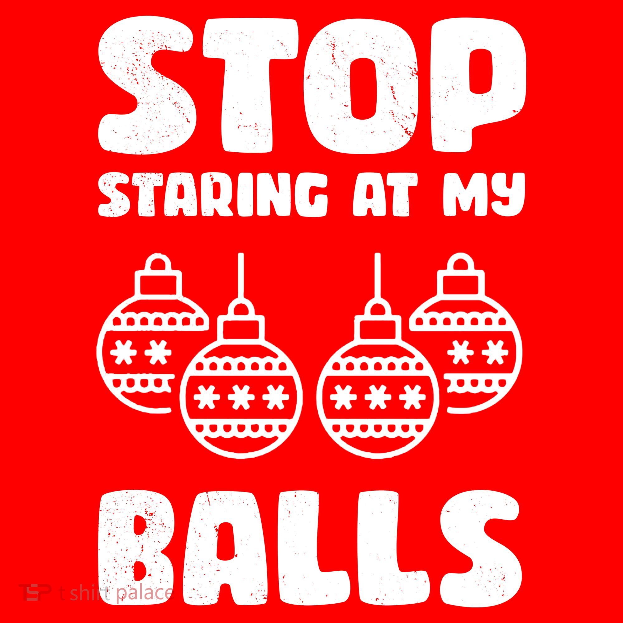 Stop Staring At My Balls Funny XMas Sweatshirt