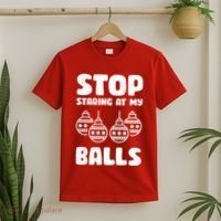 Stop Staring At My Balls Funny XMas T-Shirt thumb 2