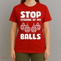 Stop Staring At My Balls Funny XMas T-Shirt thumb 4