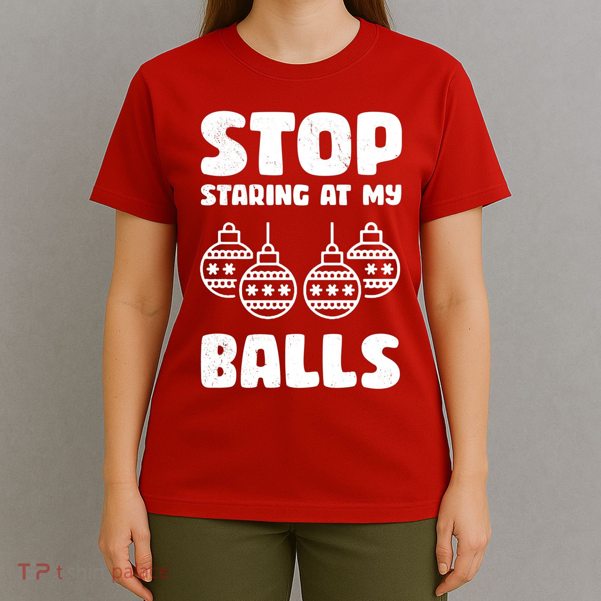Stop Staring At My Balls Funny XMas T-Shirt