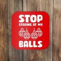 Stop Staring At My Balls Funny XMas Coaster thumb 0