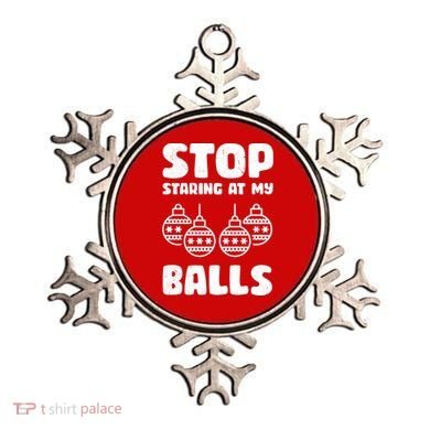 Stop Staring At My Balls Funny XMas Ornament