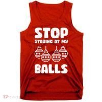 Stop Staring At My Balls Funny XMas Tank Top thumb 0