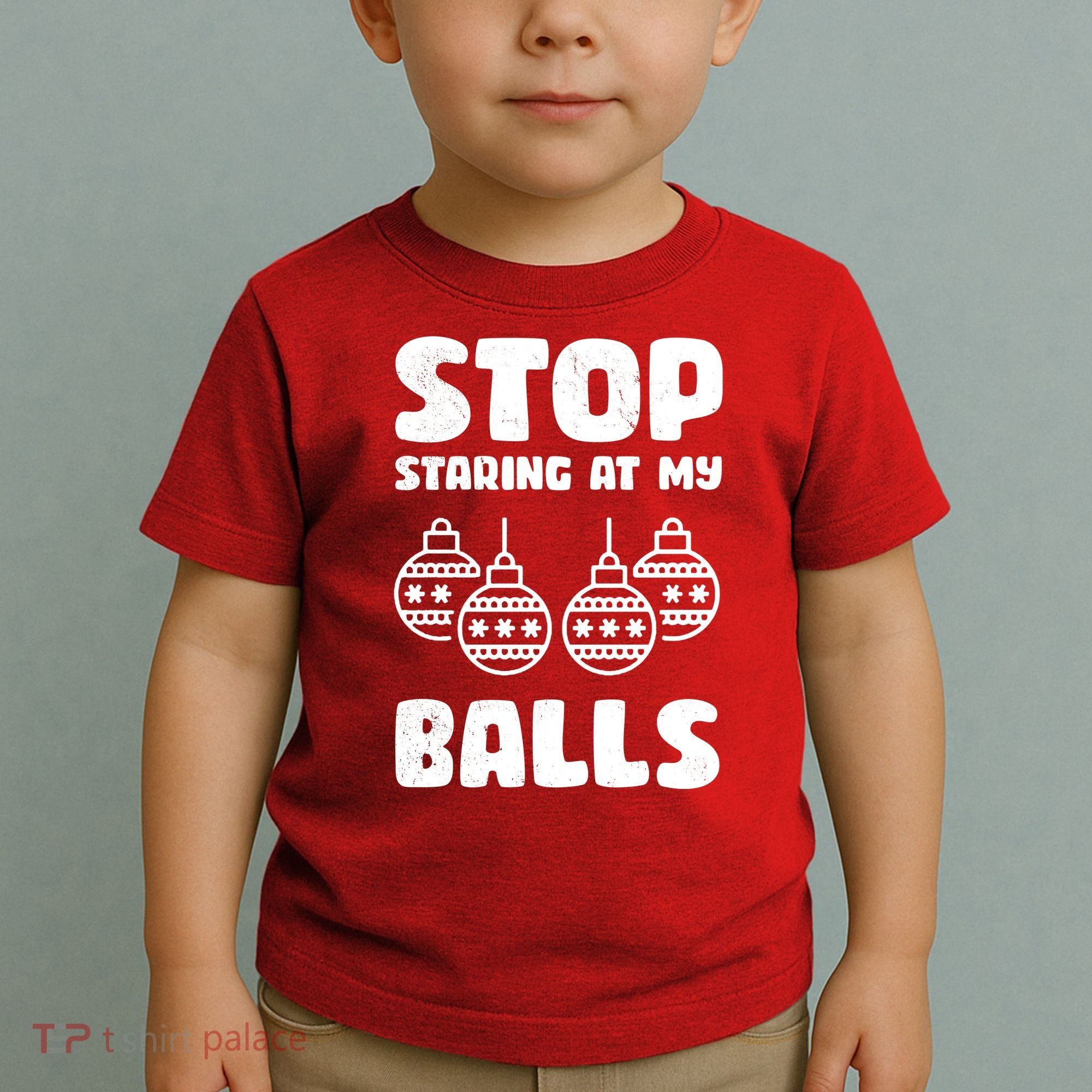 Stop Staring At My Balls Funny XMas Toddler T-Shirt