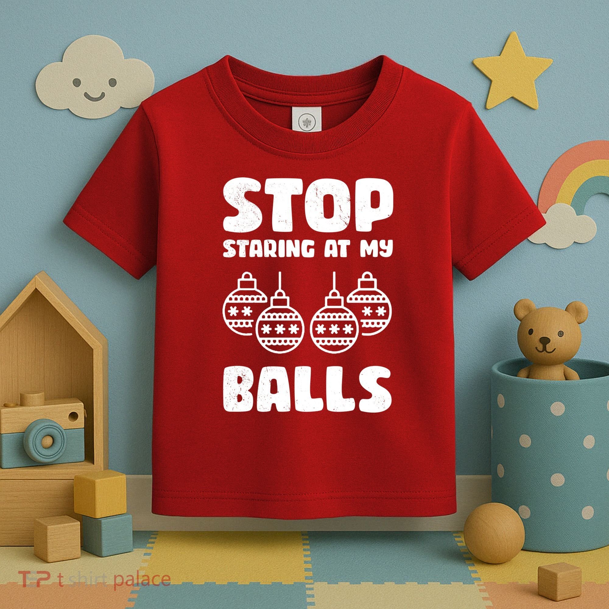 Stop Staring At My Balls Funny XMas Toddler T-Shirt