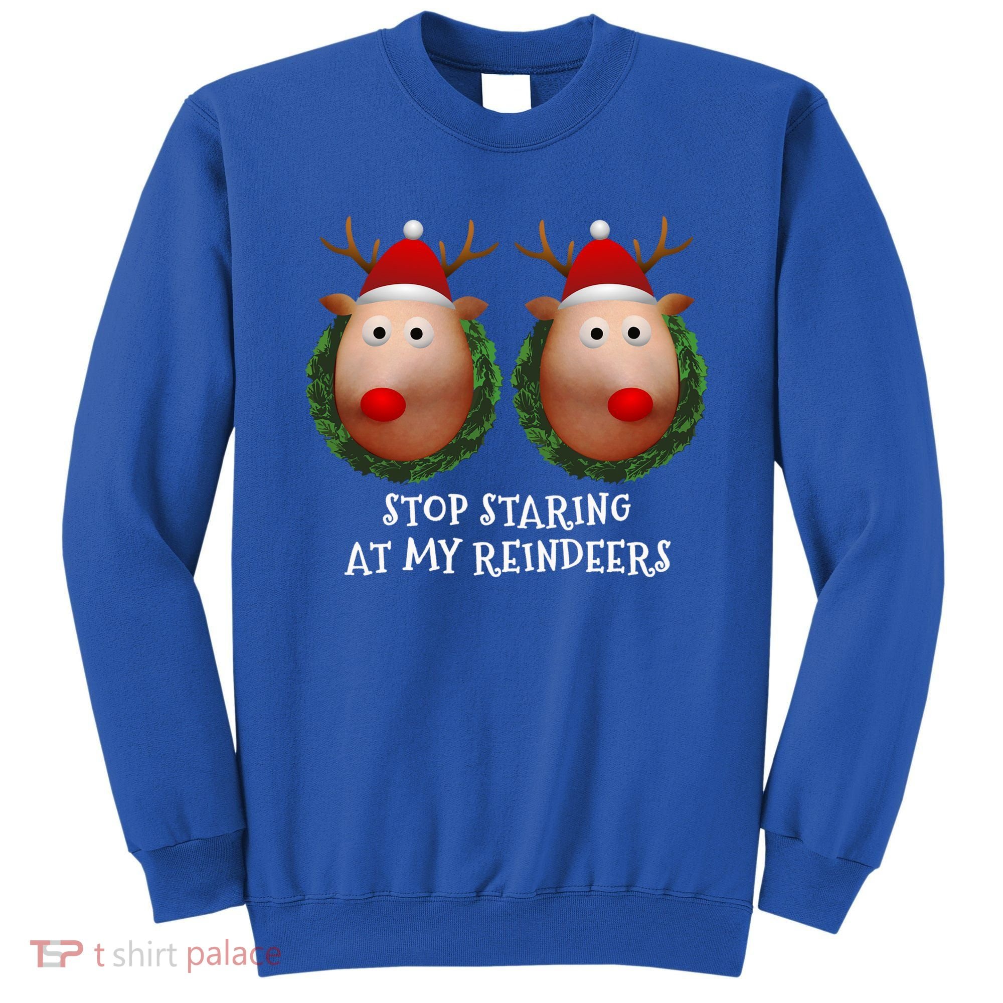 Stop Staring At My Reindeers Boobs Ugly Gag Xmas Sweater Funny Gift Sweatshirt