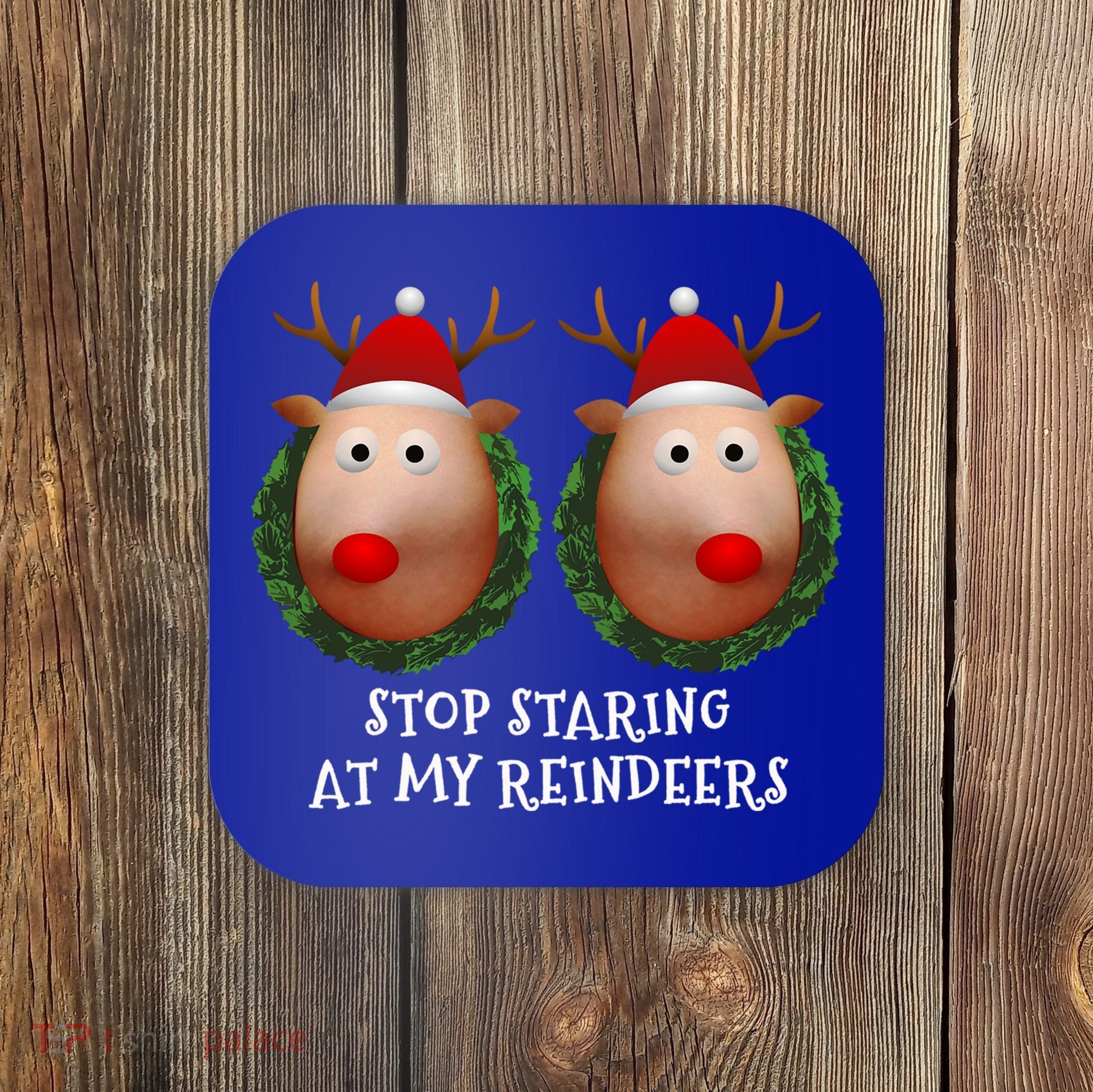 Stop Staring At My Reindeers Boobs Ugly Gag Xmas Sweater Funny Gift Coaster