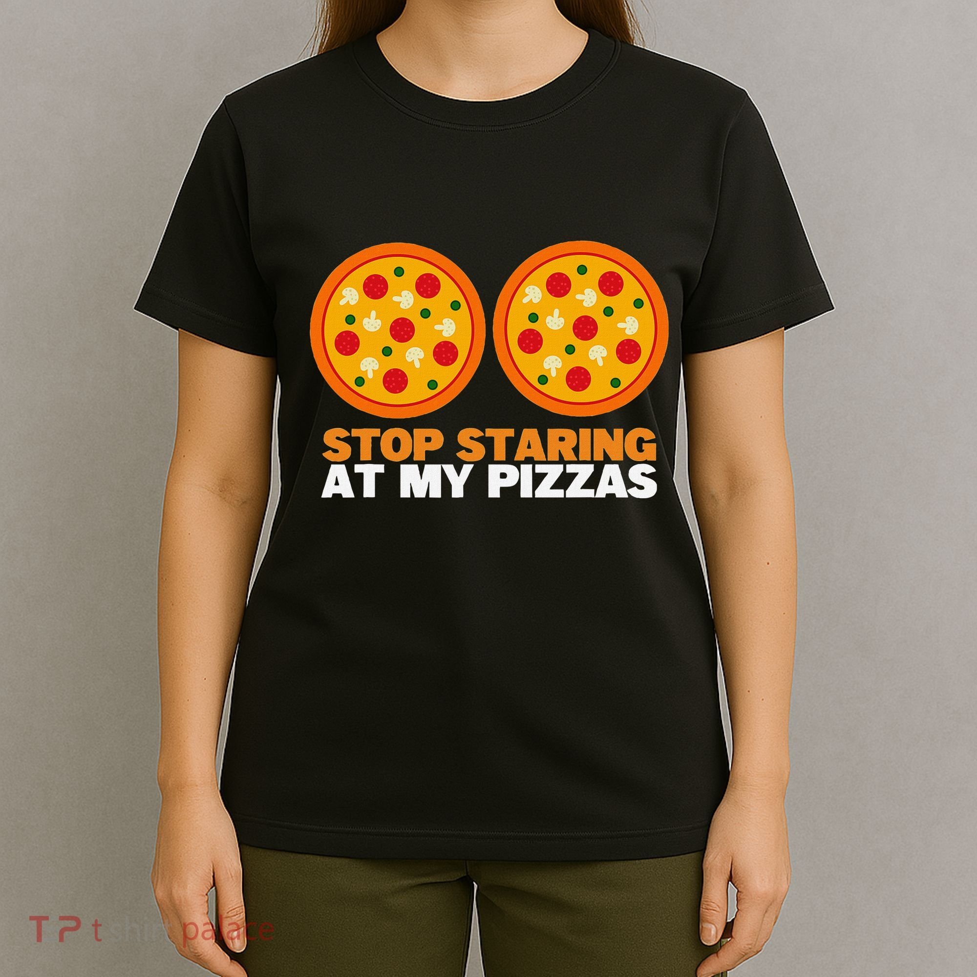 Stop Staring At My Pizza Party Women Funny Pizza T-Shirt