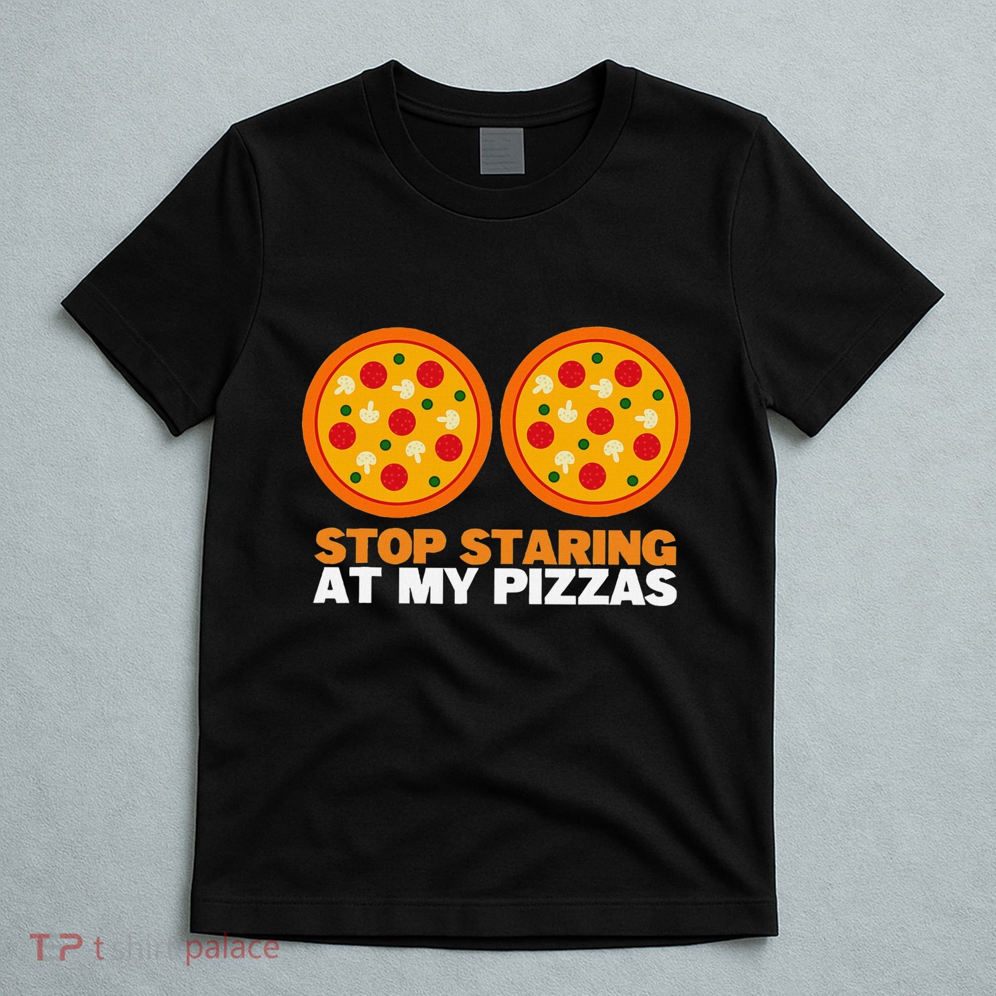 Stop Staring At My Pizza Party Women Funny Pizza T-Shirt