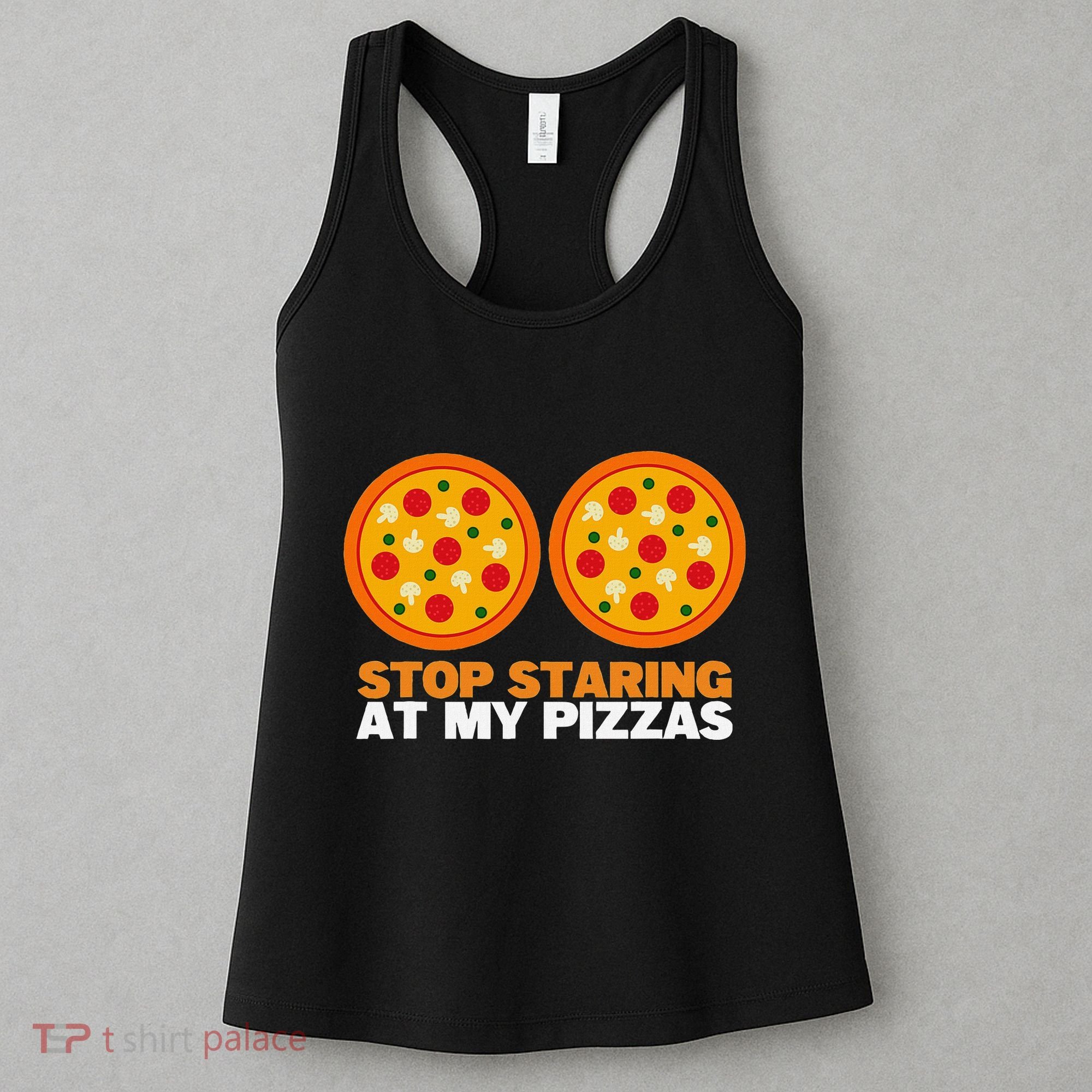 Stop Staring At My Pizza Party Women Funny Pizza Women's Tank Top
