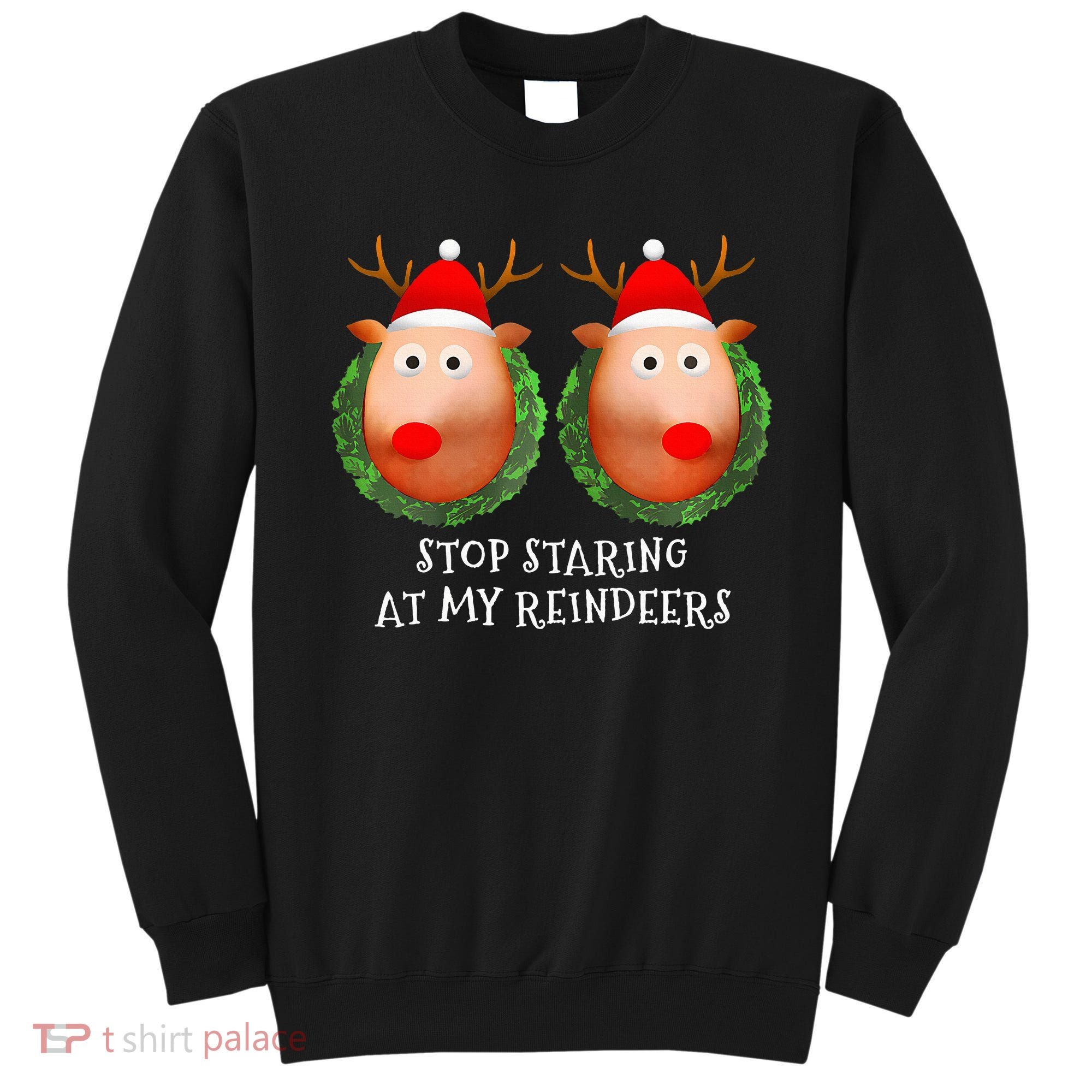 Stop Staring At My Reindeers Boob Ugly Gag Xmas Sweater  Sweatshirt