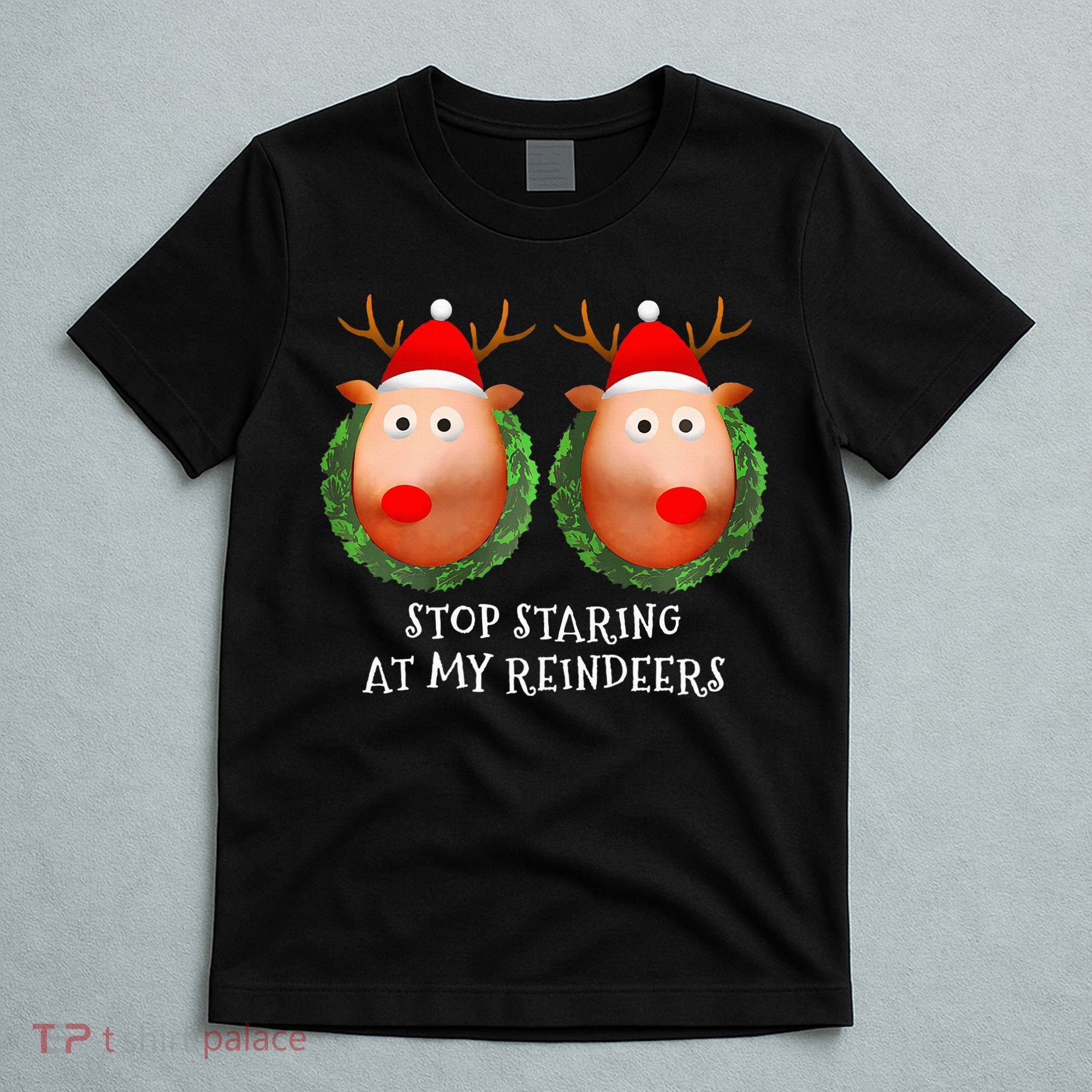 Stop Staring At My Reindeers Boob Ugly Gag Xmas Sweater  T-Shirt