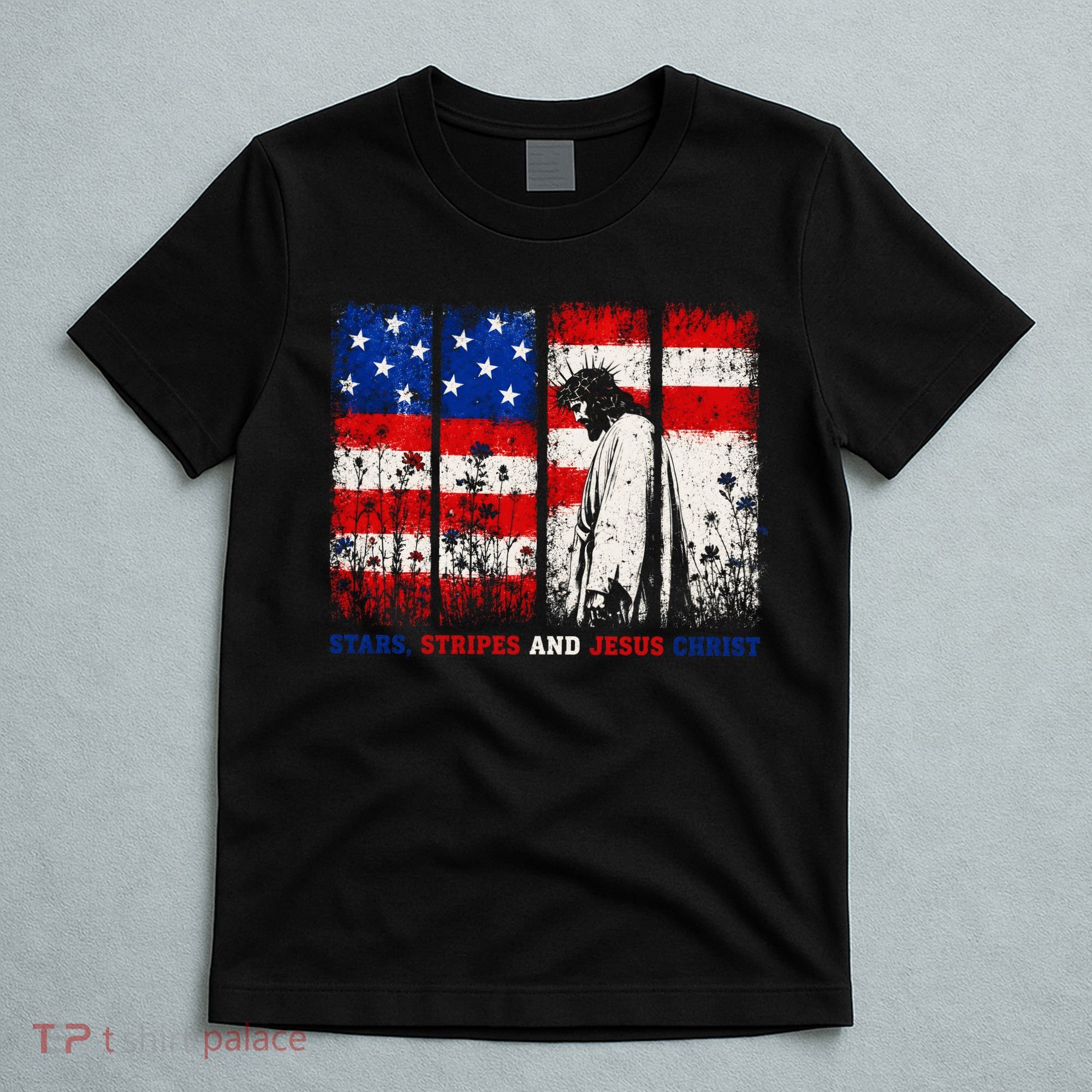 Stars Stripes And Jesus Christ Patriotic T-Shirt