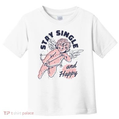 Stay Single And Happy Anti Valentines Day Cupid Toddler T-Shirt