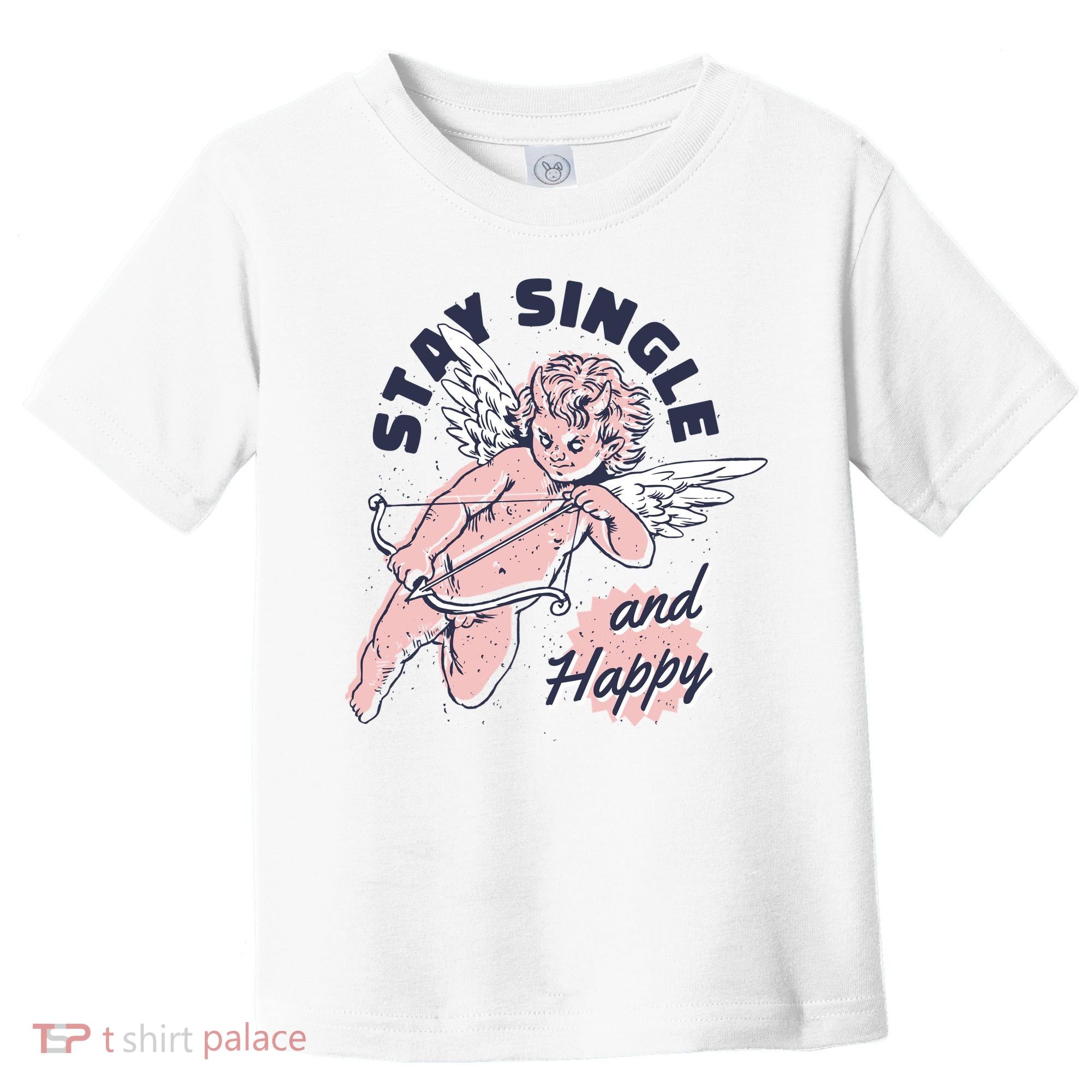 Stay Single And Happy Anti Valentines Day Cupid Toddler T-Shirt