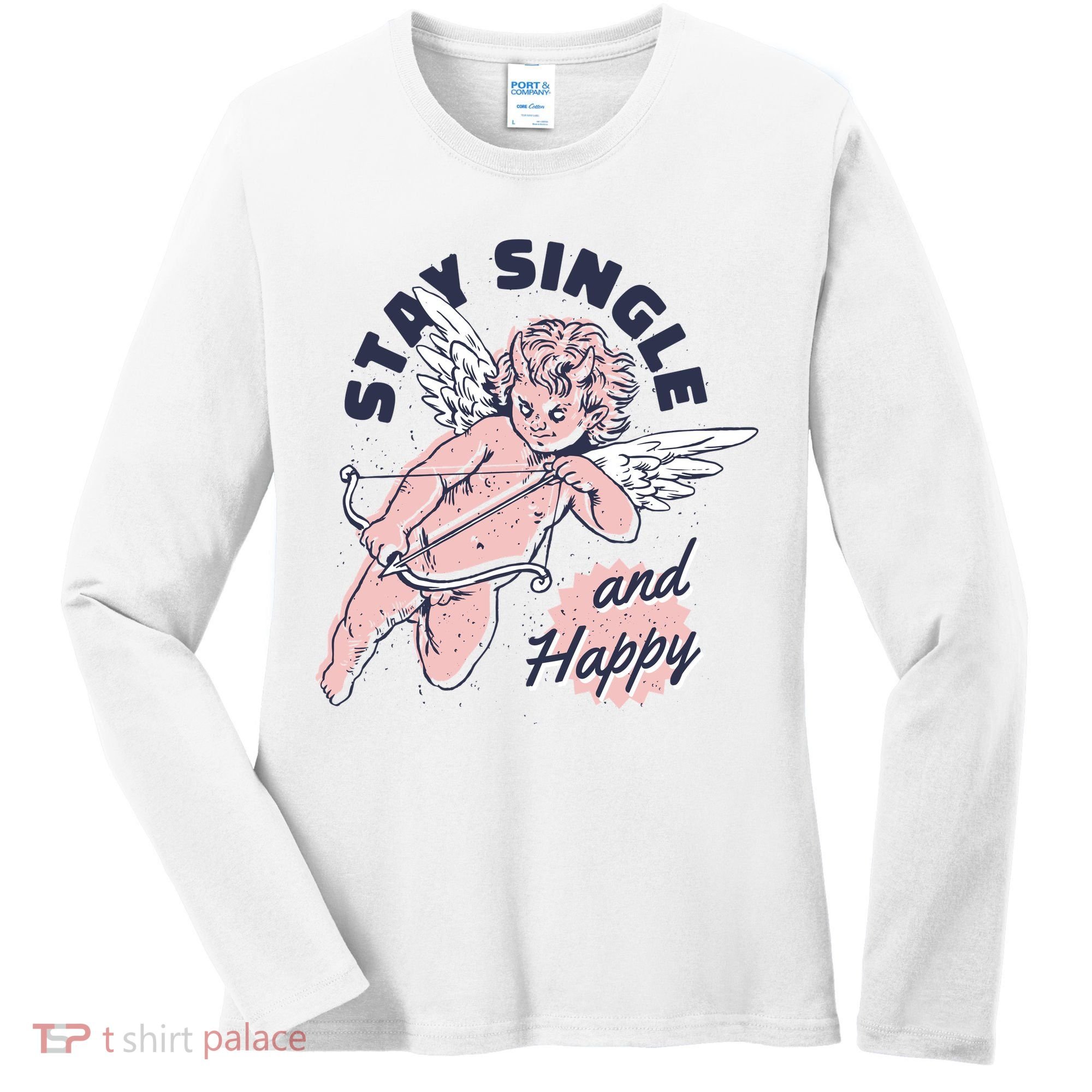 Stay Single And Happy Anti Valentines Day Cupid Women's Long Sleeve Shirt