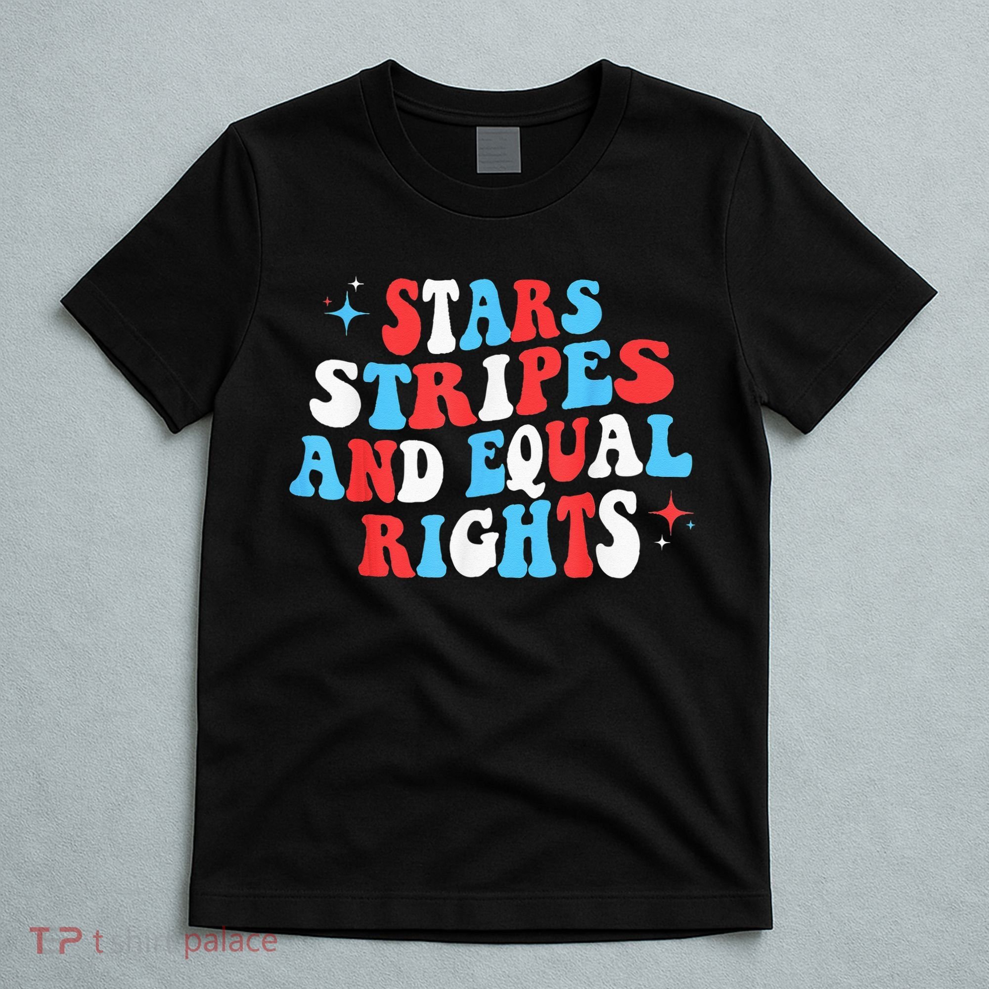 Stars Stripes And Equal Rights 4th Of July Wo's Rights T-Shirt